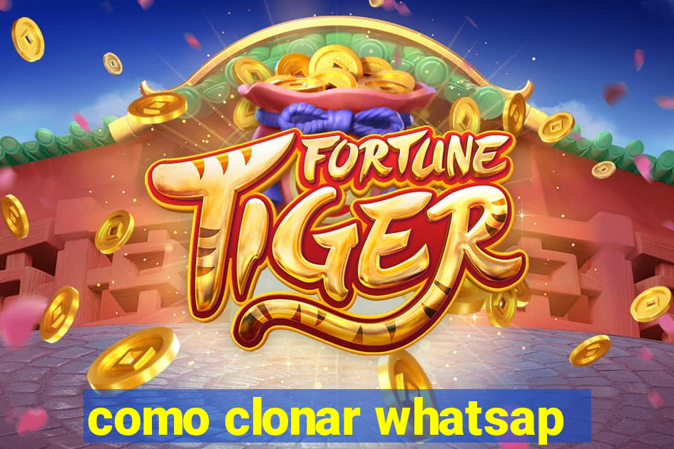 como clonar whatsap